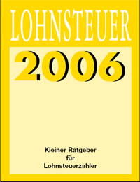 Kleiner Ratgeber für Lohnsteuerzahler 2006